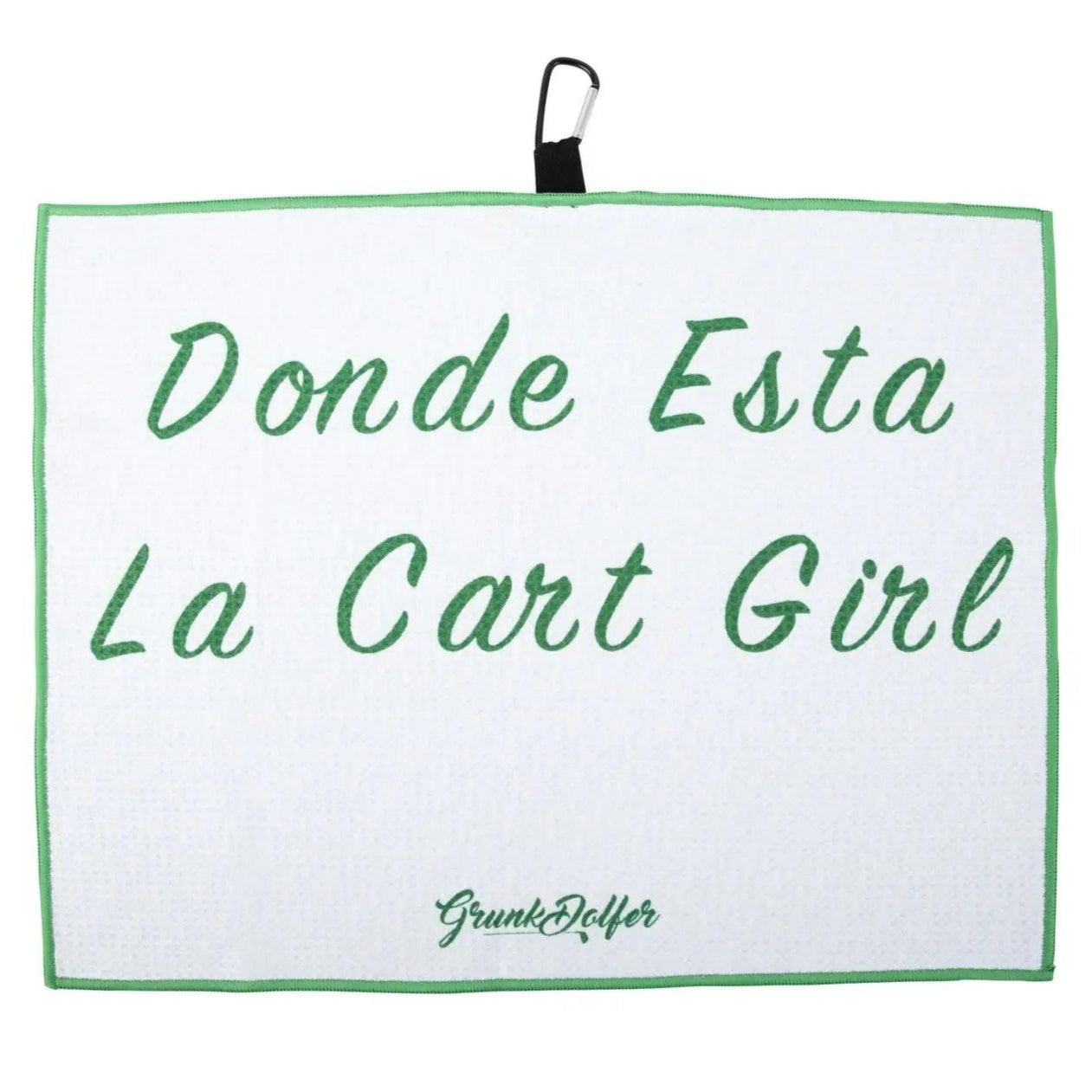 The Donde Esta La Cart Girl Towel by Grunk Dolfer is a white microfiber golf towel with green trim, “Donde Esta La Cart Girl” script, a black hanging loop, and Grunk Dolfer branding—a must-have golf accessory.