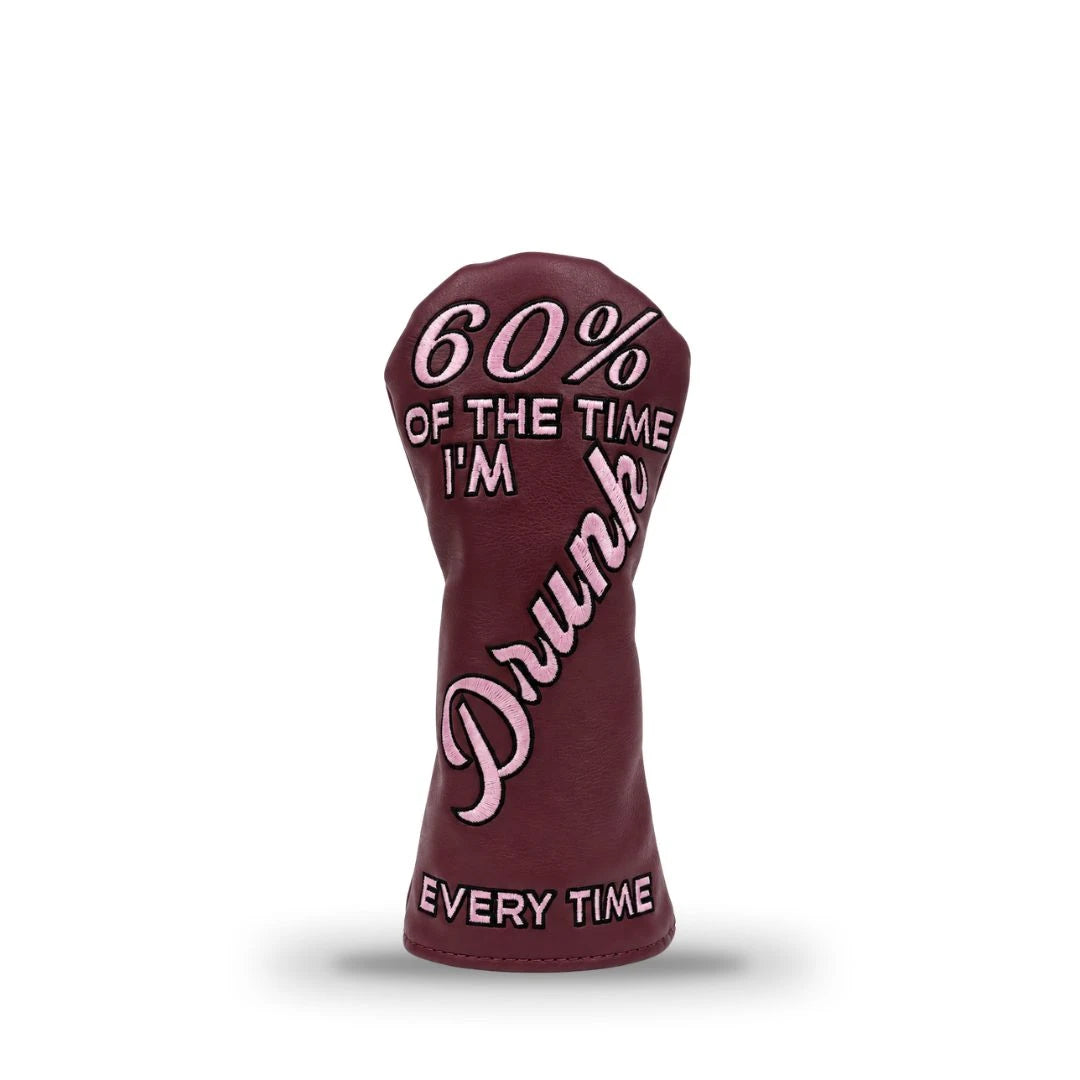 The Drunk Everytime Hybrid Cover by Grunk Dolfer features burgundy fabric and pink 60% OF THE TIME IM Drunk EVERY TIME text—a standout hybrid club protector displayed upright on a white background.